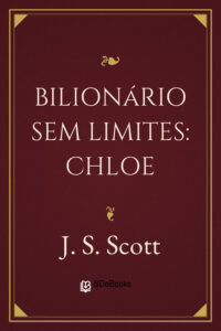 Bilionário Sem Limites: Chloe by J. S. Scott, book cover
