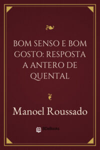 Bom Senso e Bom Gosto: Resposta a Antero de Quental by Manoel Roussado, book cover