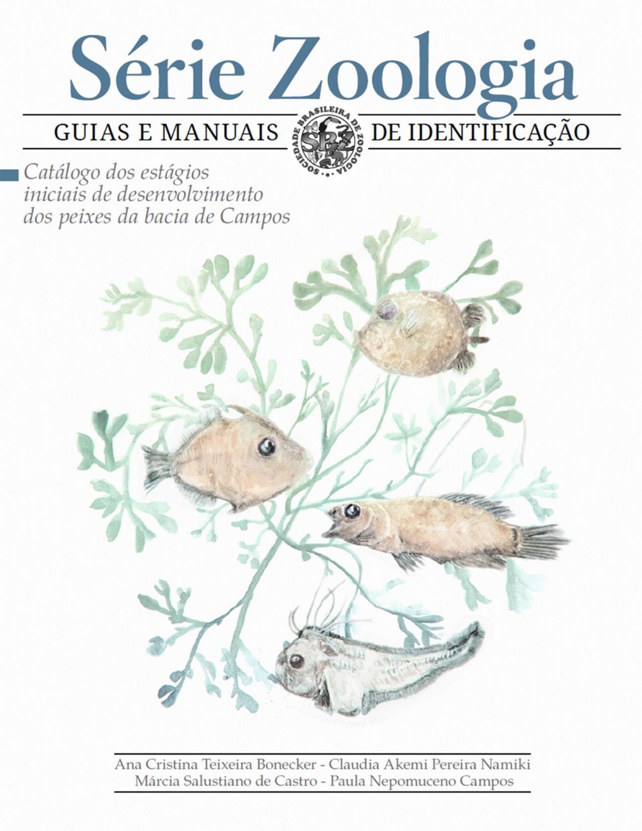 Capa do livro Catálogo dos estágios iniciais de desenvolvimento dos peixes da bacia de Campos, de Ana Cristina Teixeira Bonecker
