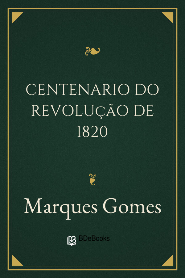 Capa do livro Centenario do Revolução de 1820, de Marques Gomes