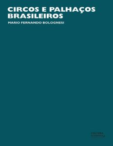 Capa do livro Circos e palhaços brasileiros, de Mario Fernando Bolognesi