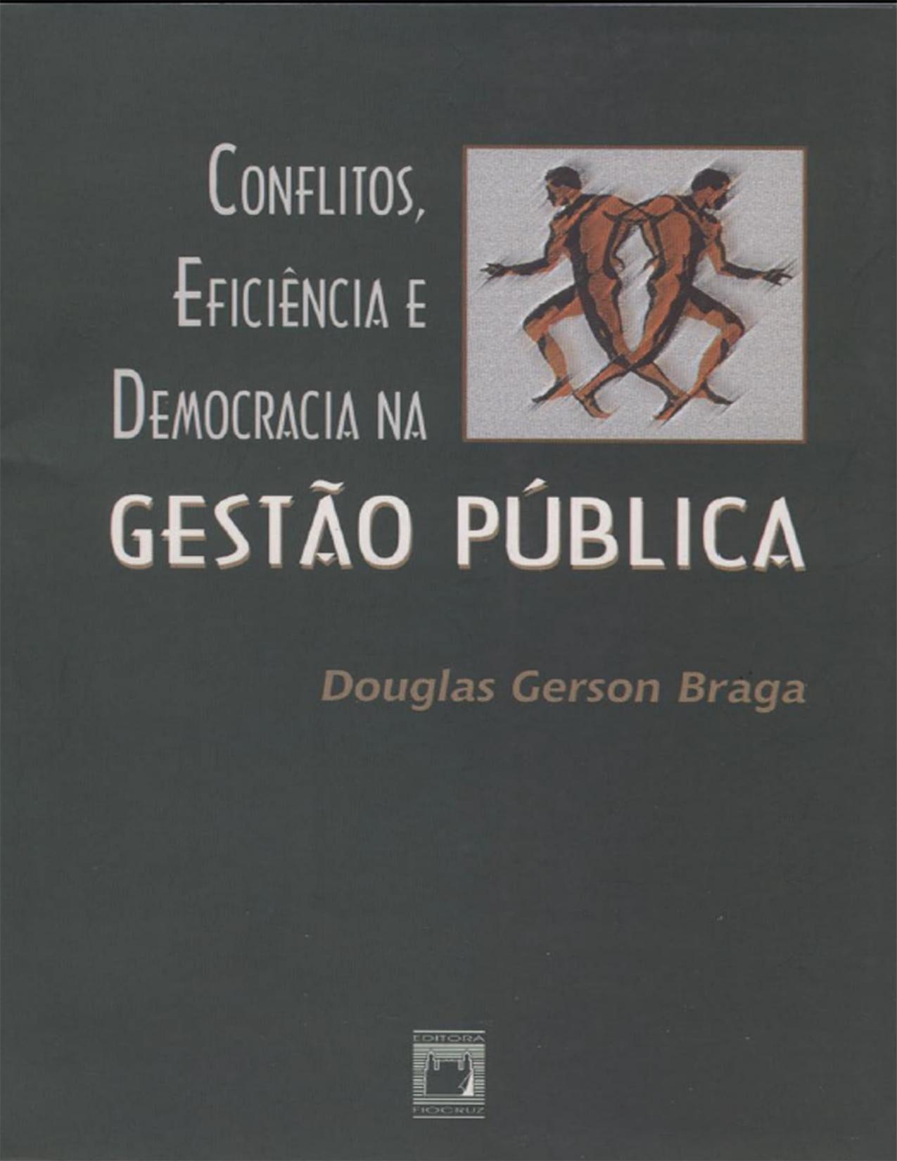 Capa do livro Conflitos, eficiência e democracia na gestão pública, de Douglas Gerson Braga