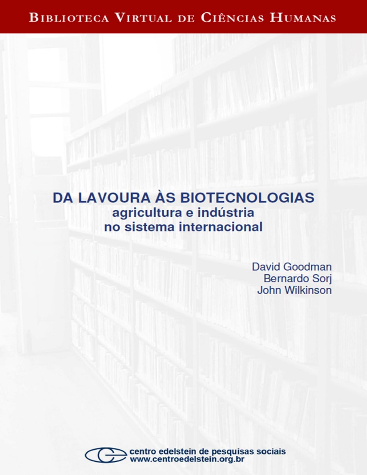 Capa do livro Da lavoura às biotecnologias: agricultura e indústria no sistema internacional, de David Goodman