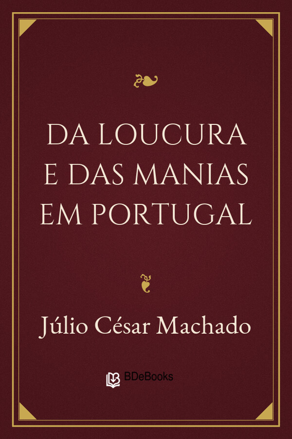 Capa do livro Da Loucura e das Manias em Portugal, de Júlio César Machado