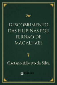 Capa do livro Descobrimento das Filipinas por Fernão de Magalhães, de Caetano Alberto da Silva