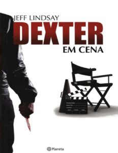 Dexter: Em Cena by Jeff Lindsay, book cover