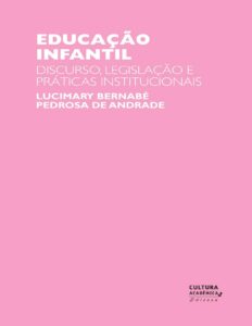 Capa do livro Educação infantil: discurso, legislação e práticas institucionais, de Lucimary Bernabé Pedrosa de Andrade