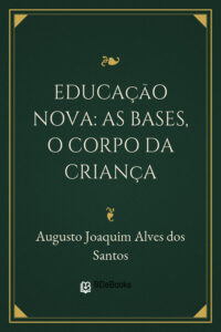 Capa do livro Educação nova: as bases, o corpo da criança, de Augusto Joaquim Alves dos Santos