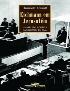 Eichmann em Jerusalém: Um Relato sobre a Banalidade do Mal by Hannah Arendt, book cover