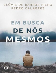 Capa do livro Em busca de nós mesmos, de Clóvis de Barros Filho