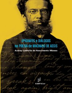 Capa do livro Epígrafes e diálogos na poesia de Machado de Assis, de Audrey Ludmilla do Nascimento Miasso