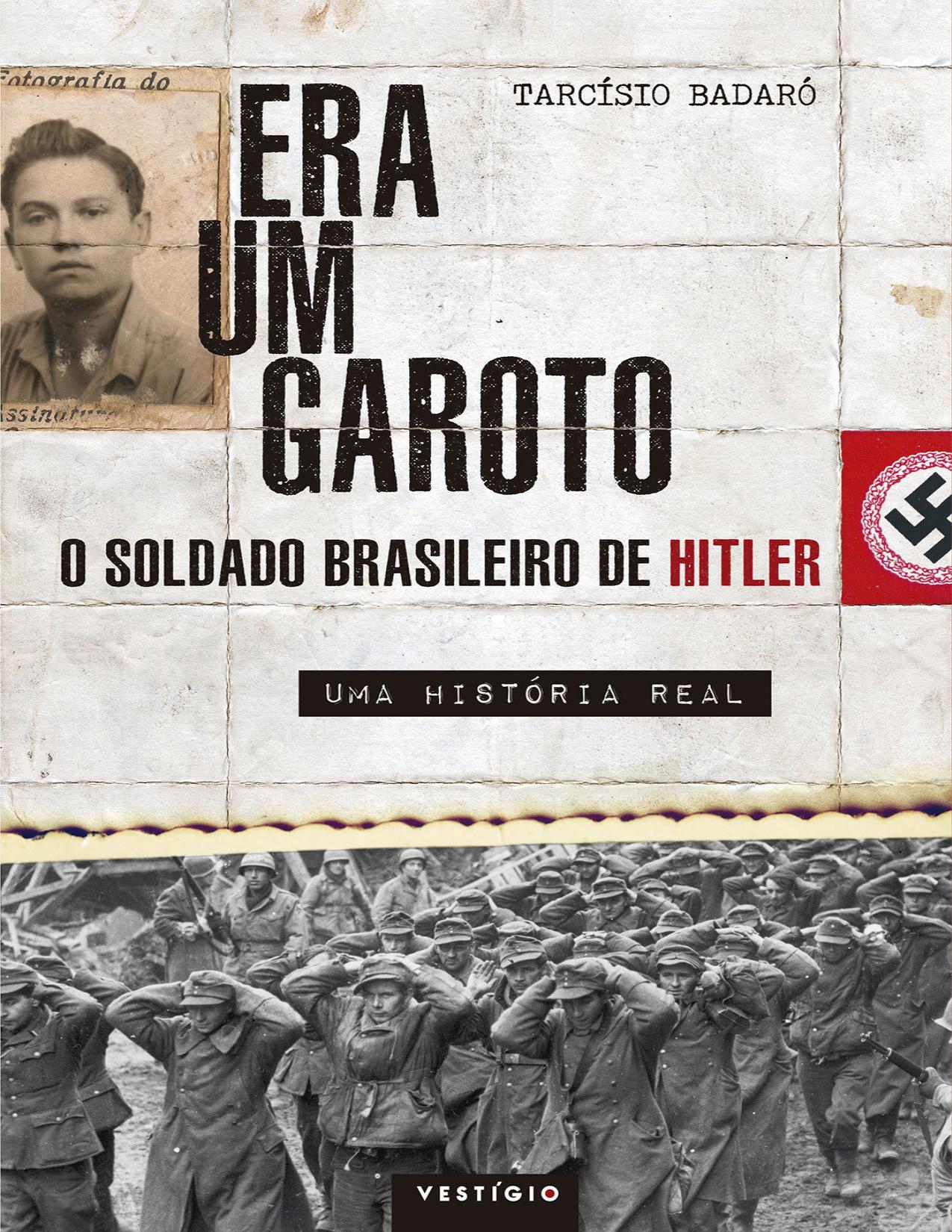 Capa do livro Era um garoto: o soldado brasileiro de Hitler, de Tarcísio Badaró