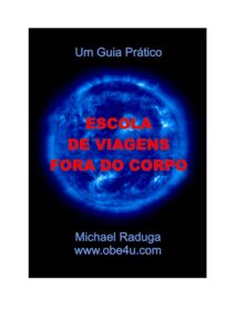 Escola de Viagens Fora do Corpo: um guia prático by Michael Raduga, book cover