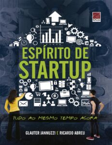 Espírito de Startup: Tudo ao mesmo tempo agora by Glauter Jannuzzi e Ricardo Abreu, book cover