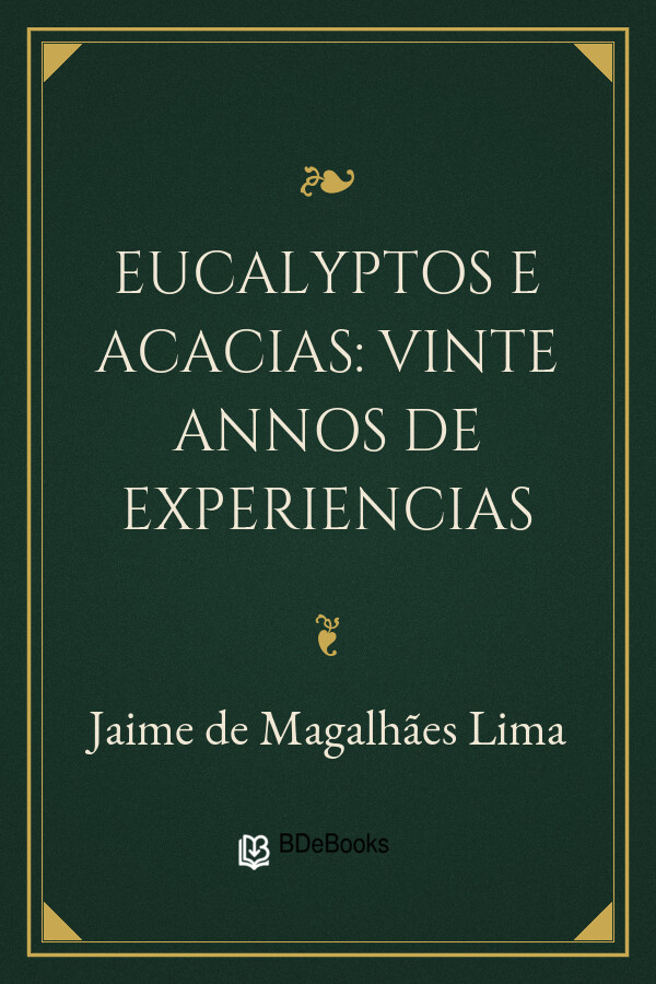 Capa do livro Eucalyptos e Acacias: Vinte annos de experiencias, de Jaime de Magalhães Lima