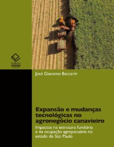 Expansão e mudanças tecnológicas no agronegócio canavieiro: impactos na estrutura fundiária e na ocupação agropecuária no estado de São Paulo by José Giacomo Baccarin, book cover