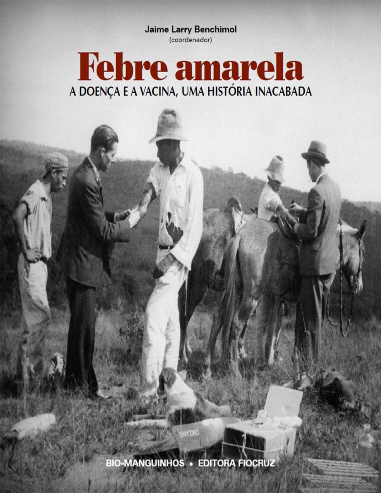 Capa do livro Febre amarela: a doença e a vacina, de Jaime Larry Benchimol