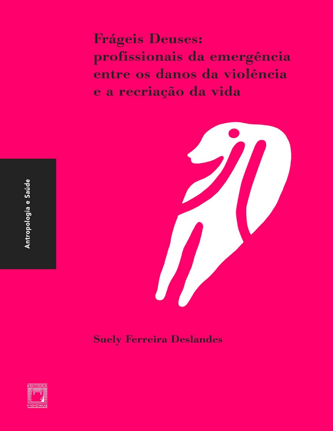 Capa do livro Frágeis deuses: profissionais da emergência, de Suely Ferreira Deslandes
