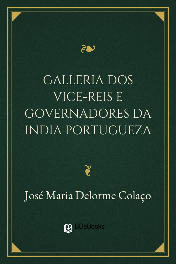Capa do livro Galleria dos Vice-reis e Governadores da India Portugueza, de José Maria Delorme Colaço