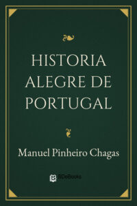 Historia Alegre de Portugal by Manuel Pinheiro Chagas, book cover