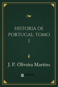 Historia de Portugal: Tomo I by J. P. Oliveira Martins, book cover