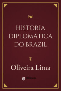 Historia Diplomatica do Brazil by Oliveira Lima, book cover