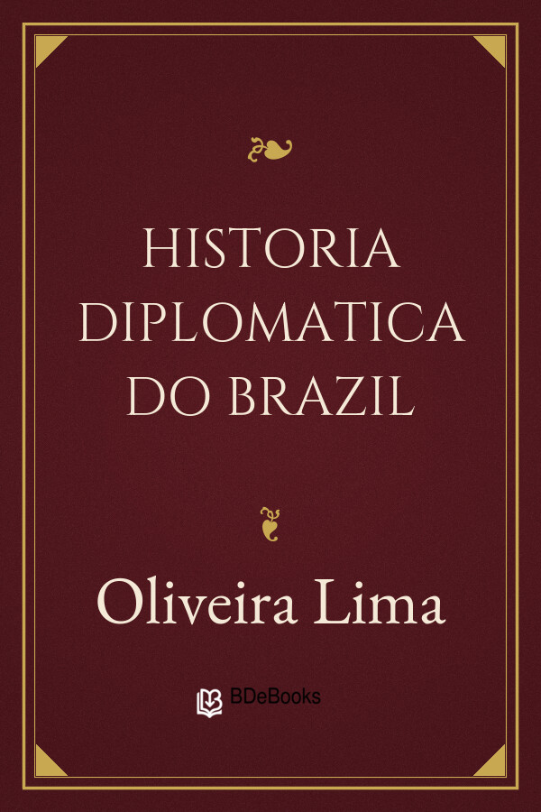 Capa do livro Historia Diplomatica do Brazil, de Oliveira Lima