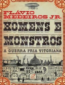 Homens e Monstros: A Guerra Fria Vitoriana by Flávio Medeiros Jr., book cover