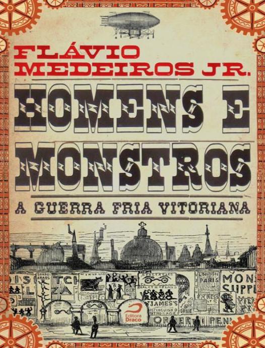 Capa do livro Homens e Monstros: A Guerra Fria Vitoriana, de Flávio Medeiros Jr.