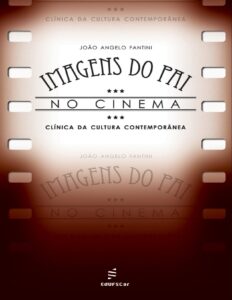 Imagens do pai no cinema: clínica da cultura contemporânea by João Angelo Fantini, book cover