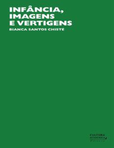 Capa do livro Infância, imagens e vertigens, de Bianca Santos Chisté