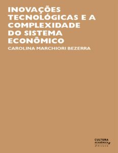 Capa do livro Inovações tecnológicas e a complexidade do sistema econômico, de Carolina Marchiori Bezerra
