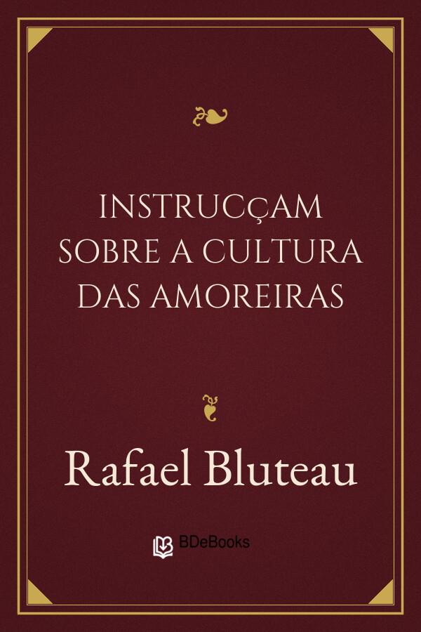 Capa do livro Instrucçam sobre a Cultura das Amoreiras, de Rafael Bluteau