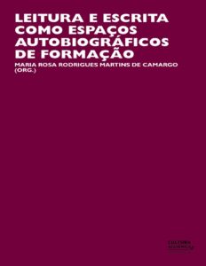 Capa do livro Leitura e escrita como espaços autobiográficos de formação, de Maria Rosa Rodrigues Martins de Camargo