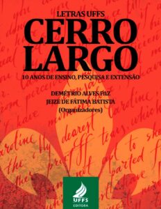 Letras UFFS Cerro Largo 10 anos de ensino, pesquisa e extensão by Demétrio Alves Paz e Jeize de Fátima Batista, book cover