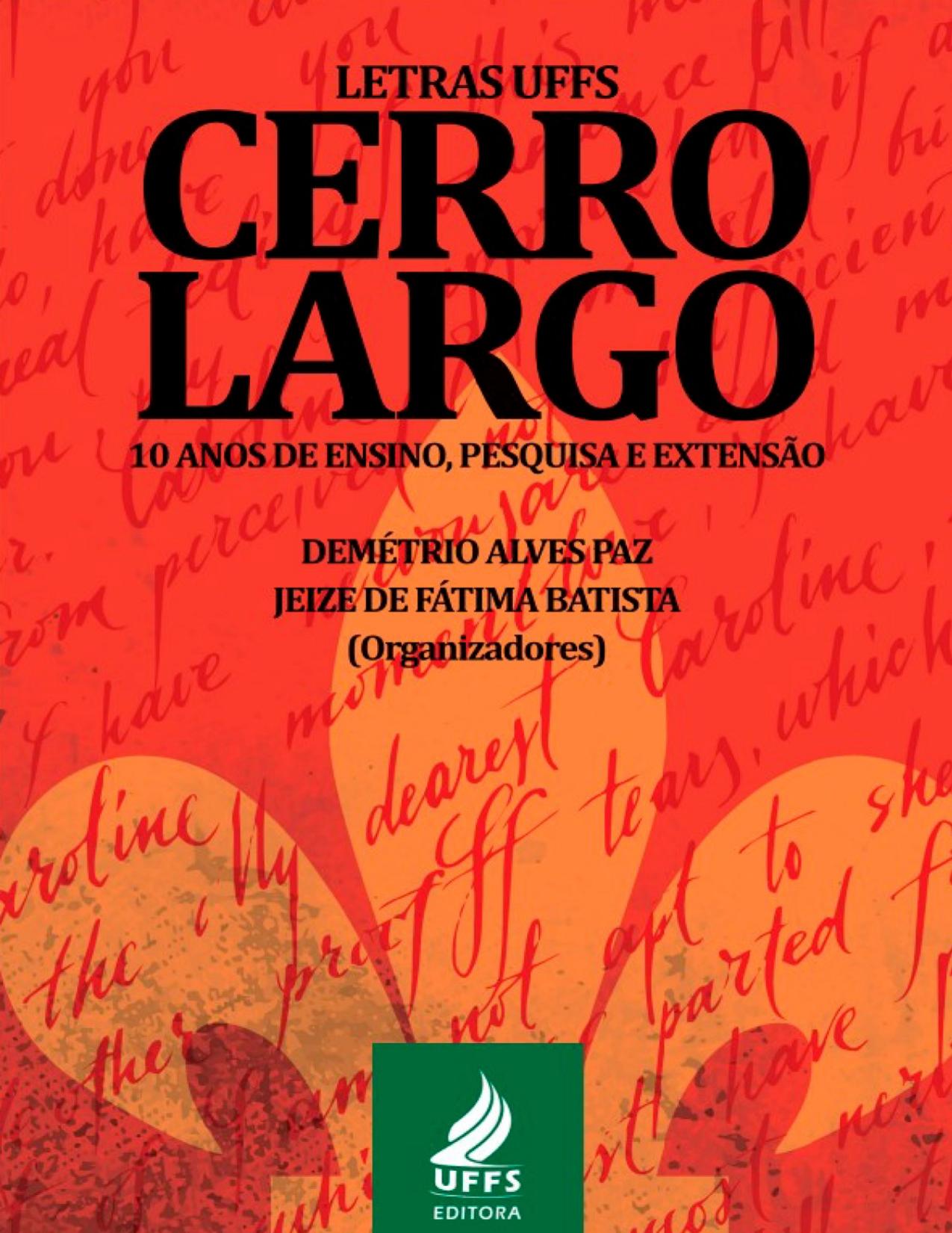 Capa do livro Letras UFFS Cerro Largo 10 anos de ensino, pesquisa e extensão, de Demétrio Alves Paz e Jeize de Fátima Batista