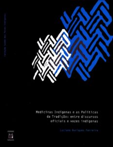Medicinas indígenas e as políticas da tradição: entre discursos oficiais e vozes indígenas by Luciane Ouriques Ferreira, book cover