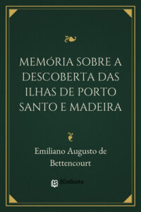 Memória sobre a descoberta das ilhas de Porto Santo e Madeira by Emiliano Augusto de Bettencourt, book cover