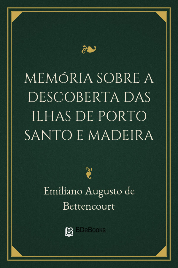 Capa do livro Memória sobre a descoberta das ilhas de Porto Santo e Madeira, de Emiliano Augusto de Bettencourt