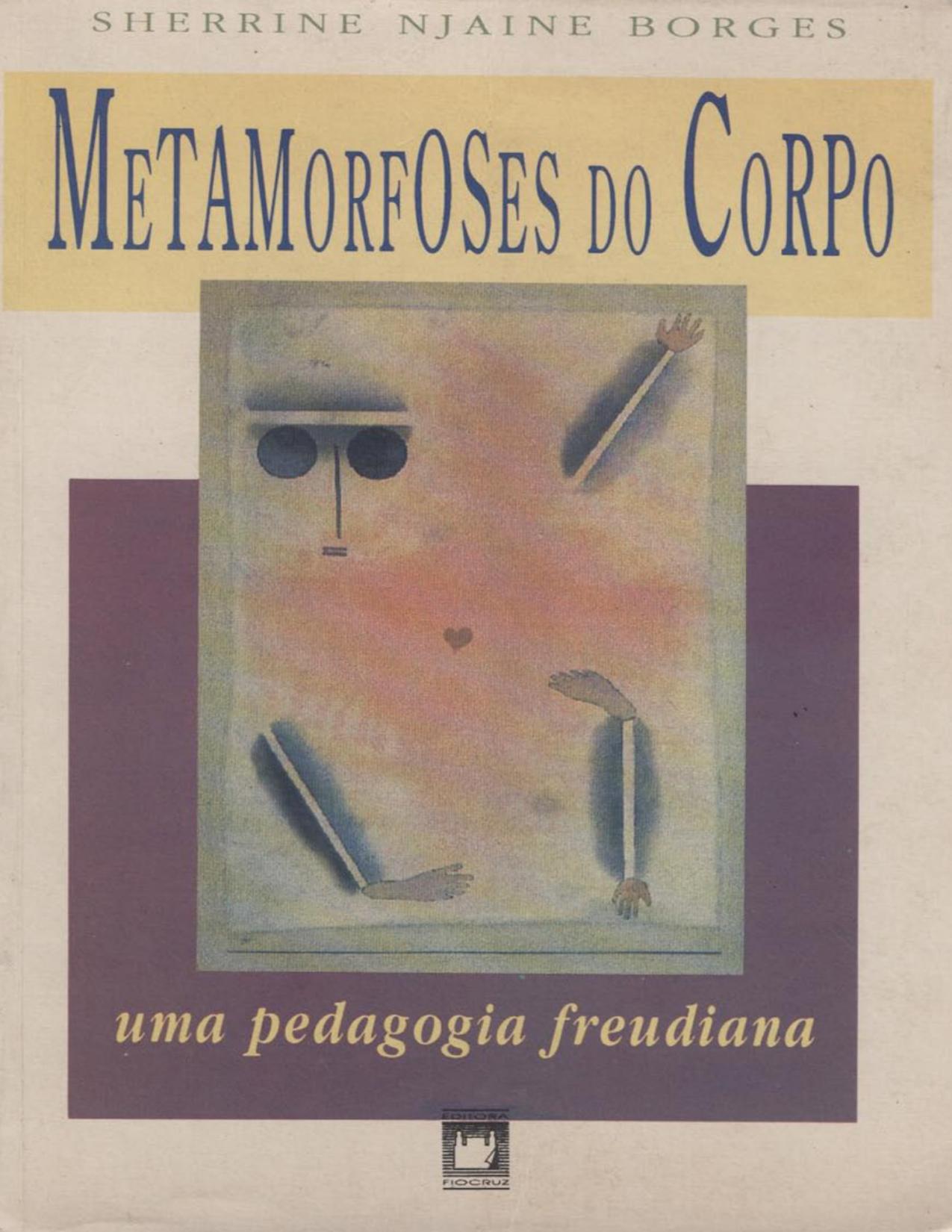 Capa do livro Metamorfoses do corpo: uma pedagogia freudiana, de Sherrine Njaine Borges