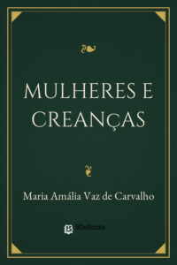 Mulheres e Creanças by Maria Amália Vaz de Carvalho, book cover
