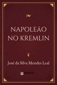 Napoleão no Kremlin by José da Silva Mendes Leal, book cover