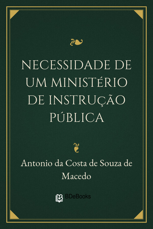 Capa do livro Necessidade de um Ministério de Instrução Pública, de Antonio da Costa de Souza de Macedo