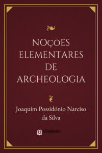 Noções elementares de archeologia by Joaquim Possidónio Narciso da Silva, book cover