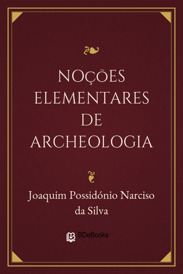 Capa do livro Noções elementares de archeologia, de Joaquim Possidónio Narciso da Silva