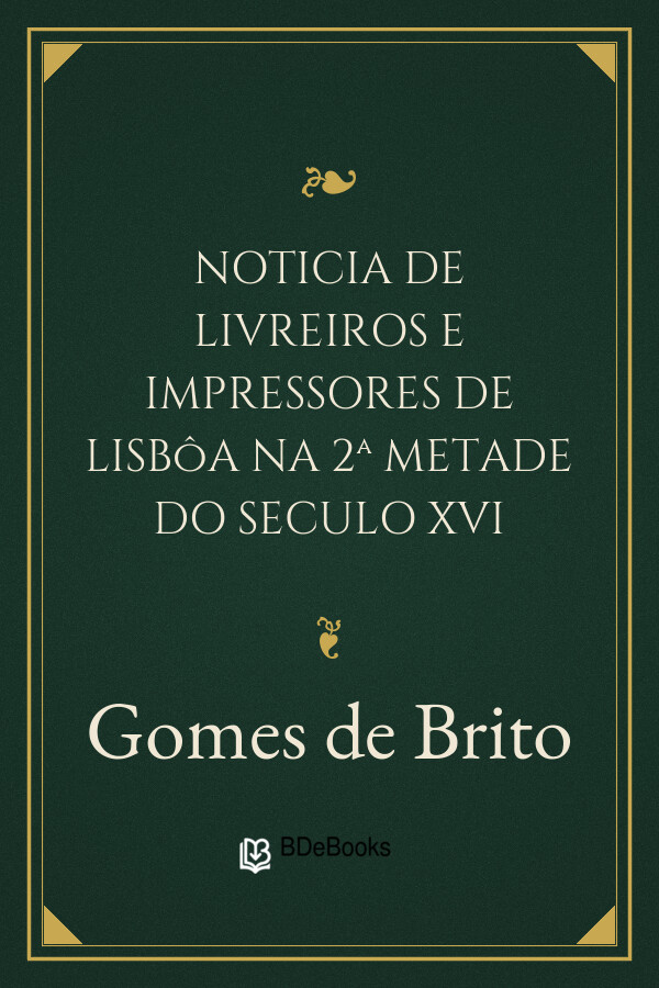 Capa do livro Noticia de livreiros e impressores de Lisbôa na 2ª metade do seculo XVI, de Gomes de Brito