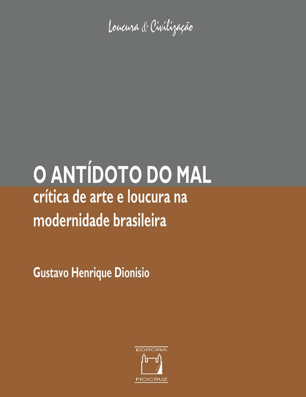 Capa do livro O antídoto do mal: crítica de arte e loucura, de Gustavo Henrique Dionisio