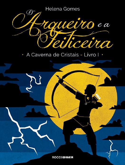Capa do livro O Arqueiro e a Feiticeira: A Caverna de Cristais, de Helena Gomes