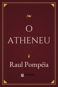 O Atheneu by Raul Pompéia, book cover