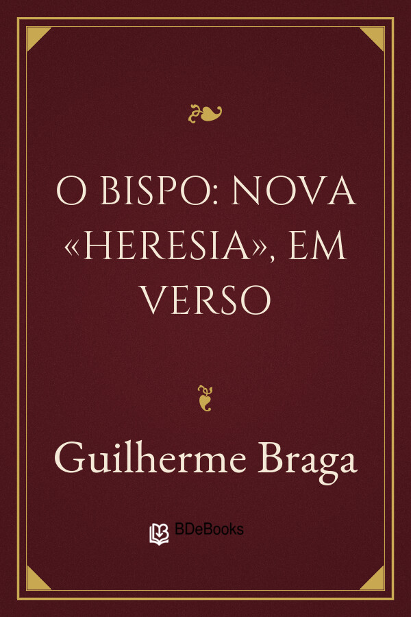 Capa do livro O Bispo: Nova «Heresia», em verso, de Guilherme Braga